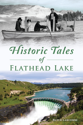 Historic Tales of Flathead Lake (American Chronicles)