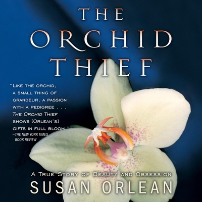 The Orchid Thief: A True Story of Beauty and Obsession Cover Image