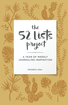 The 52 Lists Project  Botanical Pattern: A Year of Weekly Journaling Inspiration (A Guided Self-Love Journal with Prompts , Photos, and Illustrations) By Moorea Seal Cover Image