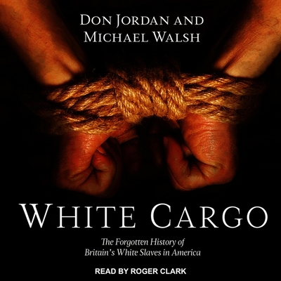 White Cargo: The Forgotten History of Britain's White Slaves in America Cover Image