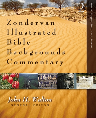 Joshua, Judges, Ruth, 1 and 2 Samuel: 2 (Zondervan Illustrated Bible Backgrounds Commentary #2) By John H. Walton (Editor), Daniel I. Block, Dale W. Manor Cover Image