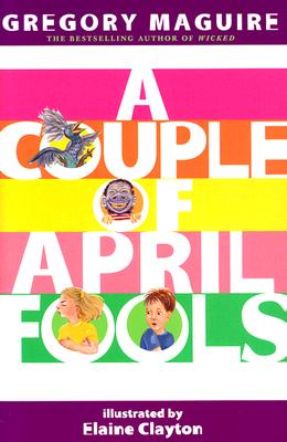 A Couple of April Fools By Elaine Clayton (Illustrator), Gregory Maguire Cover Image