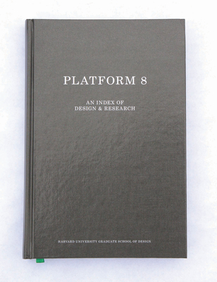 Gsd Platform 8: An Index of Design & Research By Zaneta Hong (Editor) Cover Image