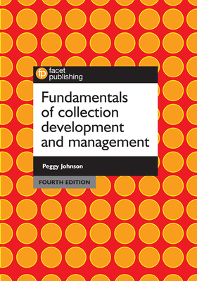 Fundamentals of Collection Development and Management, Fourth Edition Cover Image