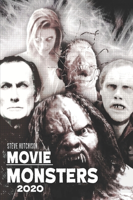 Movie Monsters 2020 By Steve Hutchison Cover Image