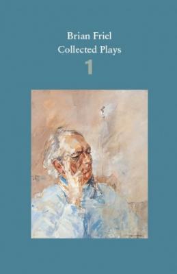 Brian Friel: Collected Plays - Volume 1 (Faber Drama) Cover Image