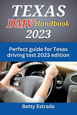 Texas DMV Handbook 2023: Perfect guide for Texas driving test 2023 edition Cover Image