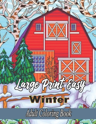 Large Print Easy Winter Adult Coloring Book: 50 Easy & Simple