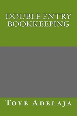 Double Entry Bookkeeping By Toye Adelaja Cover Image
