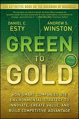 Green to Gold: How Smart Companies Use Environmental Strategy to Innovate, Create Value, and Build Competitive Advantage Cover Image
