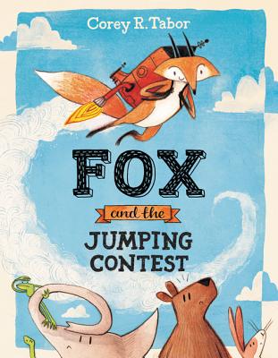 Fox and the Jumping Contest By Corey R. Tabor, Corey R. Tabor (Illustrator) Cover Image