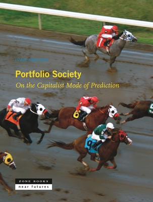 Portfolio Society: On the Capitalist Mode of Prediction (Near Future)