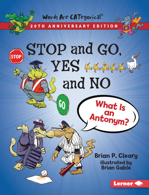 Stop and Go, Yes and No, 20th Anniversary Edition: What Is an Antonym? Cover Image
