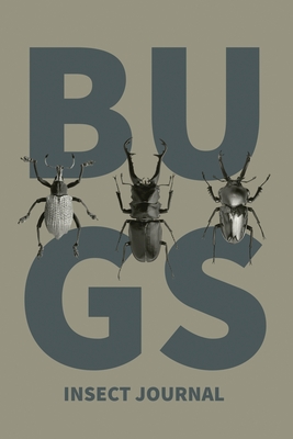 Insect Journal: Bug Log, Explore Nature, Observe & Record Bugs Book, Insect Hunters Diary, Notebook By Amy Newton Cover Image