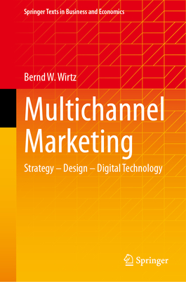 Multichannel Marketing: Strategy - Design - Digital Technology (Springer Texts in Business and Economics)