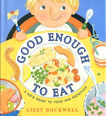 Good Enough to Eat: A Kid's Guide to Food and Nutrition Cover Image