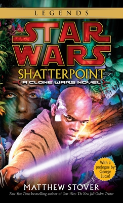 Shatterpoint: Star Wars Legends: A Clone Wars Novel (Star Wars - Legends)