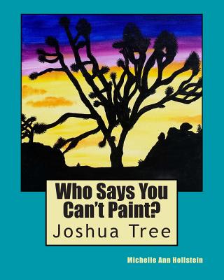 Who Says You Can't Paint?: Joshua Tree Cover Image