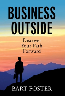 BusinessOutside: Discover Your Path Forward By Bart Foster Cover Image