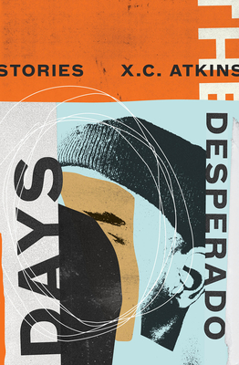 The Desperado Days By X. C. Atkins Cover Image