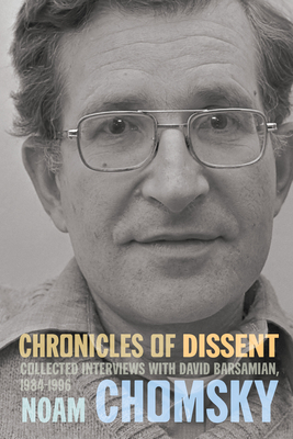 Chronicles of Dissent: Interviews with David Barsamian, 1984-1996 By Noam Chomsky, David Barsamian Cover Image