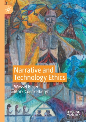 Narrative and Technology Ethics By Wessel Reijers, Mark Coeckelbergh Cover Image