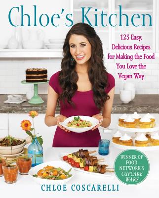 Chloe's Kitchen: 125 Easy, Delicious Recipes for Making the Food You Love the Vegan Way By Chloe Coscarelli, Neal D. Barnard, M.D. (Foreword by), Miki Duisterhof (By (photographer)) Cover Image