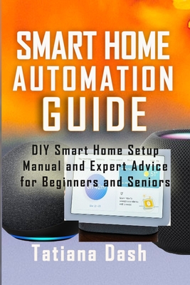 Smart Home Automation Guide: DIY Smart Home Setup Manual and 