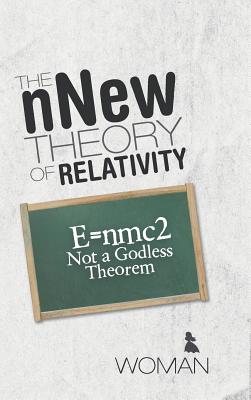 The nNew Theory of Relativity: E=nmc2 Not a Godless Theorem Cover Image