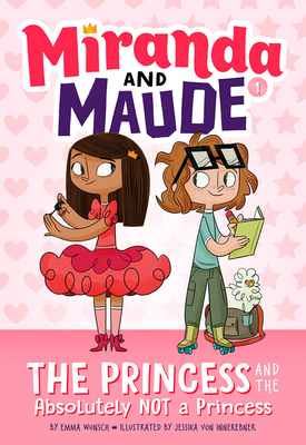 The Princess and the Absolutely Not a Princess (Miranda and Maude #1) Cover Image