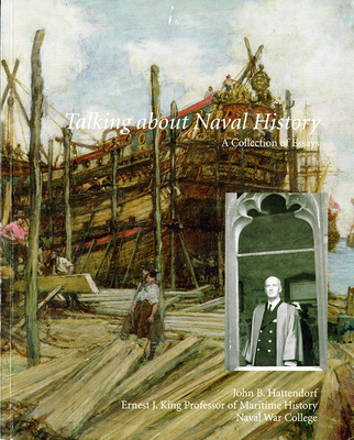 Talking About Naval History: A Collection of Essays: A Collection of Essays