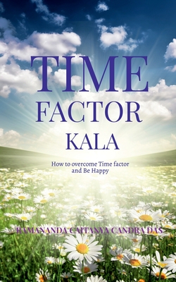 TIME Factor: Kala By Ramananda Caitanya Candra Das Cover Image