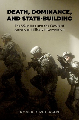 Death, Dominance, and State-Building: The Us in Iraq and the Future of American Military Intervention Cover Image