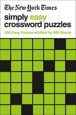 The New York Times Simply Easy Crossword Puzzles: 200 Easy Puzzles By The New York Times, Will Shortz (Editor) Cover Image