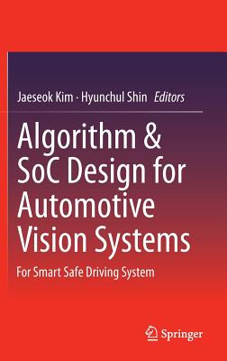 Algorithm & Soc Design for Automotive Vision Systems: For Smart Safe Driving System Cover Image