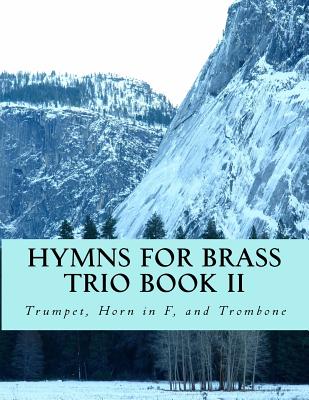 Hymns For Brass Trio Book II: Trumpet, Horn in F, Trombone By Case Studio Productions Cover Image