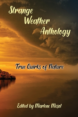 Strange Weather Anthology: True Quirks of Nature Cover Image