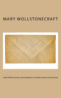 Letters Written During a Short Residence in Sweden, Norway and Denmark Cover Image