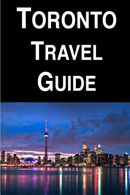 Toronto Travel Guide By Jason White Cover Image