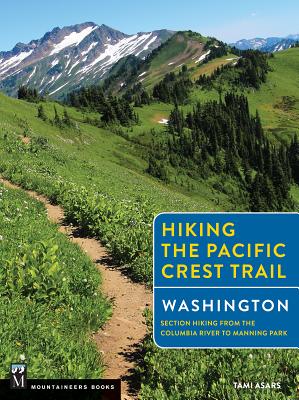 Hiking the Pacific Crest Trail: Washington: Section Hiking from the Columbia River to Manning Park Cover Image