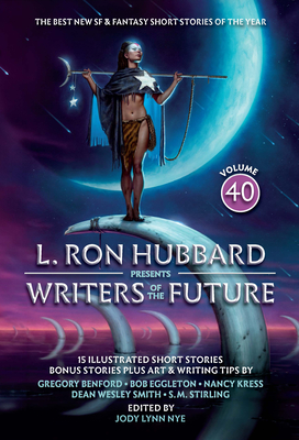 L. Ron Hubbard Presents Writers of the Future Volume 40: L. Ron Hubbard Presents Writers of the Future Volume 40