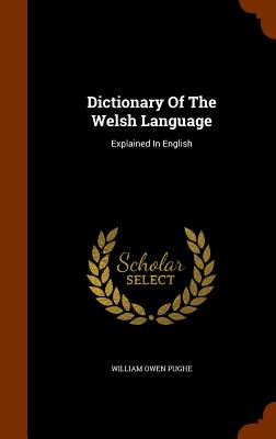 Dictionary of the Welsh Language: Explained in English Cover Image