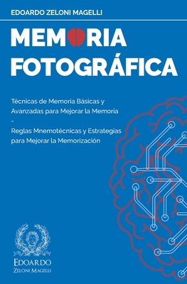 Memoria Fotográfica: Técnicas de Memoria Básicas y Avanzadas para Mejorar la Memoria - Reglas Mnemotécnicas y Estrategias para Mejorar la M Cover Image