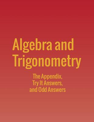 Algebra and Trigonometry: The Appendix, Try It Answers and Odd Answers Cover Image
