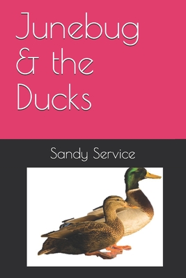Junebug & the Ducks By Nora Tarte (Contribution by), Juletta Sophia Kaye Graham (Contribution by), Sandy Service Cover Image