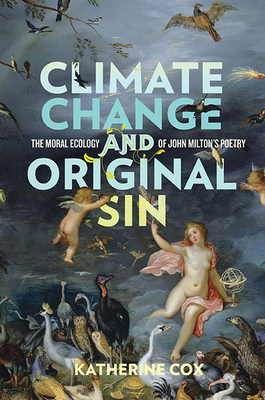 Climate Change and Original Sin: The Moral Ecology of John Milton's Poetry (Under the Sign of Nature) Cover Image