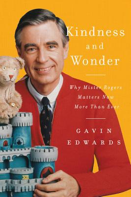 Kindness and Wonder: Why Mister Rogers Matters Now More Than Ever Cover Image