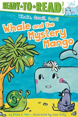 Cover for Whale and the Mystery Mango: Ready-to-Read Level 2 (Whale, Quail, Snail)