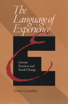 Language Of Experience: Literate Practices And Social Change (Composition, Literacy, and Culture)