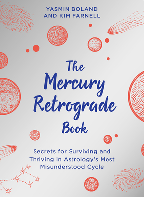 The Mercury Retrograde Book: Secrets for Surviving and Thriving in Astrologys Most Misunderstood Cycle Cover Image